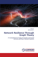 Network Resilience Through Graph Theory