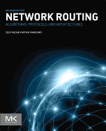 Network Routing: Algorithms, Protocols, and Architectures