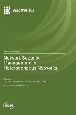 Network Security Management in Heterogeneous Networks - Zhang, Tao (Guest editor), and Tang, Xiangyun (Guest editor), and Wang, Jiacheng (Guest editor)