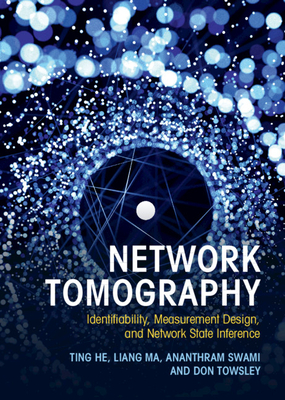 Network Tomography: Identifiability, Measurement Design, and Network State Inference - He, Ting, and Ma, Liang, and Swami, Ananthram
