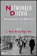Networked Disease: Emerging Infections in the Global City