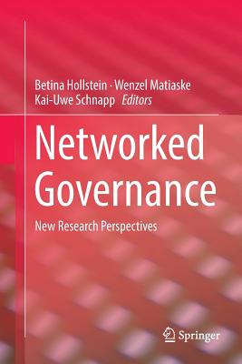 Networked Governance: New Research Perspectives - Hollstein, Betina, Dr. (Editor), and Matiaske, Wenzel (Editor), and Schnapp, Kai-Uwe (Editor)