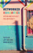 Networked Humanities: Within and Without the University
