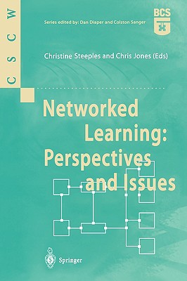 Networked Learning: Perspectives and Issues - Steeples, Christine (Editor), and Jones, Christopher (Editor)