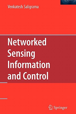 Networked Sensing Information and Control - Saligrama, Venkatesh (Editor)