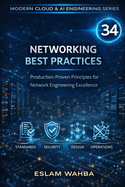 Networking Best Practices: Production-Proven Principles for Network Engineering Excellence