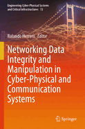 Networking Data Integrity and Manipulation in Cyber-Physical and Communication Systems