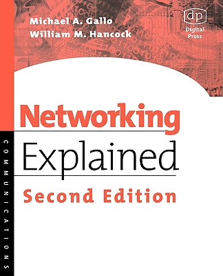 Networking Explained - Gallo, Michael a, and Hancock, William M, PhD