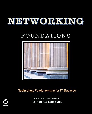 Networking Foundations - Ciccarelli, Patrick, and Faulkner, Christina