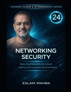 Networking Security: Securing Networks for Cloud, Hybrid, and Container Environments