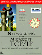 Networking with Microsoft TCP/ IP: Certified Administrator's Resource Edition