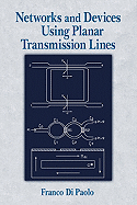 Networks and Devices Using Planar Transmissions Lines