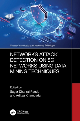Networks Attack Detection on 5g Networks Using Data Mining Techniques - Pande, Sagar Dhanraj (Editor), and Khamparia, Aditya (Editor)