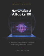 Networks & Attacks 101: A Hands-On Field Guide to Enterprise Networking, Offense, and Defense