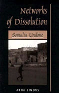 Networks of Dissolution: Somalia Undone
