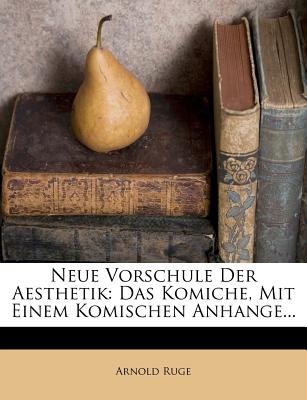 Neue Vorschule Der Aesthetik - Ruge, Arnold