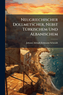 Neugriechischer Dollmetscher, Nebst T?rkischem Und Albanischem