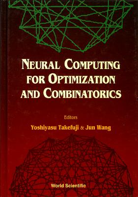 Neural Computing for Optimization and Combinatorics - Takefuji, Yoshiyasu (Editor), and Wang, Jun (Editor)