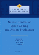 Neural Control of Space Coding and Action Production: Volume 142