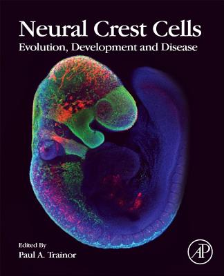 Neural Crest Cells: Evolution, Development and Disease - Trainor, Paul (Editor)
