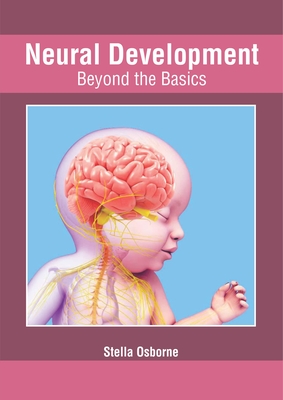 Neural Development: Beyond the Basics - Osborne, Stella (Editor)