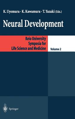 Neural Development - Uyemura, Keiichi (Editor), and Kawamura, Koki (Editor), and Yazaki, Takahito (Editor)