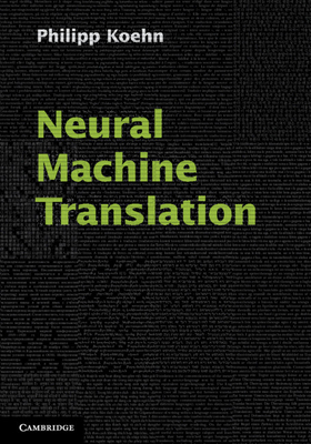 Neural Machine Translation - Koehn, Philipp