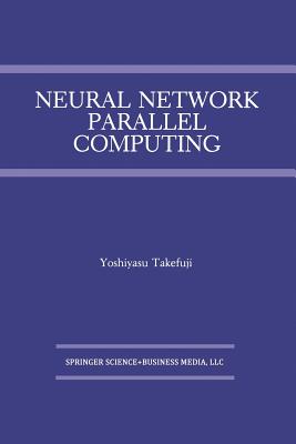 Neural Network Parallel Computing - Takefuji, Yoshiyasu