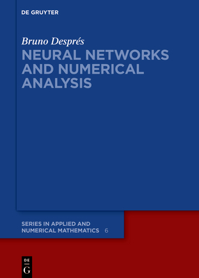Neural Networks and Numerical Analysis - Despr�s, Bruno