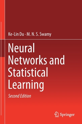 Neural Networks and Statistical Learning - Du, Ke-Lin, and Swamy, M N S