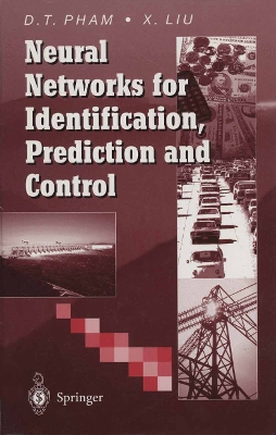 Neural Networks for Identification, Prediction and Control - Pham, Duc T, and Liu, Xing