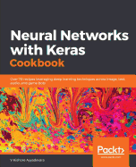 Neural Networks with Keras Cookbook