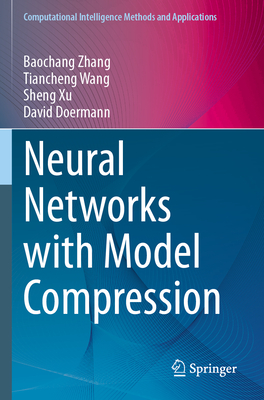 Neural Networks with Model Compression - Zhang, Baochang, and Wang, Tiancheng, and Xu, Sheng