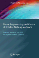Neural Preprocessing and Control of Reactive Walking Machines: Towards Versatile Artificial Perception-Action Systems