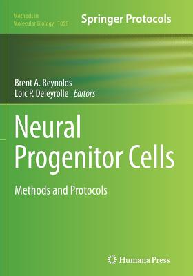 Neural Progenitor Cells: Methods and Protocols - Reynolds, Brent A (Editor), and Deleyrolle, Loic P (Editor)