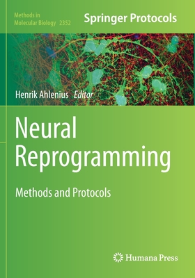 Neural Reprogramming: Methods and Protocols - Ahlenius, Henrik (Editor)