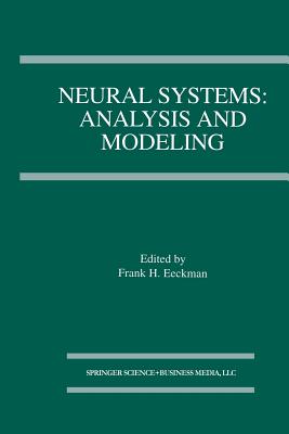 Neural Systems: Analysis and Modeling - Eeckman, Frank H (Editor)