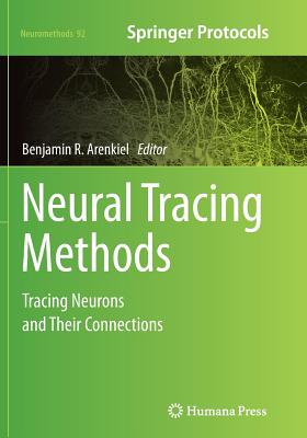 Neural Tracing Methods: Tracing Neurons and Their Connections - Arenkiel, Benjamin R (Editor)