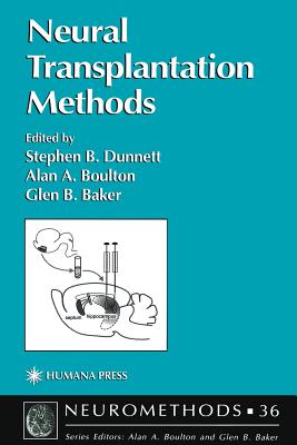 Neural Transplantation Methods - Dunnett, Stephen B. (Editor), and Boulton, Alan A. (Editor), and Baker, Glen B. (Editor)