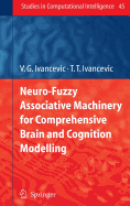 Neuro-Fuzzy Associative Machinery for Comprehensive Brain and Cognition Modelling