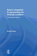 Neuro-Linguistic Programming for Change Leaders: The Butterfly Effect