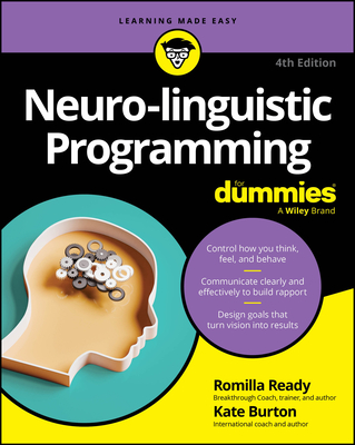 Neuro-Linguistic Programming for Dummies - Ready, Romilla, and Burton, Kate