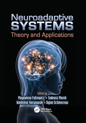 Neuroadaptive Systems: Theory and Applications - Fafrowicz, Magdalena (Editor), and Marek, Tadeusz (Editor), and Karwowski, Waldemar (Editor)