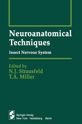 Neuroanatomical Techniques: Insect Nervous System - Strausfeld, N J (Editor), and Altman, J S (Contributions by), and Miller, T a (Editor)