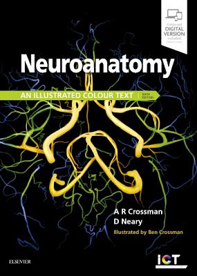 Neuroanatomy: an Illustrated Colour Text - Crossman, Alan R., PhD, DSc, and Neary, David, MD, FRCP