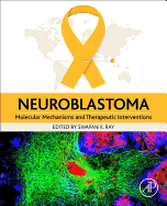 Neuroblastoma: Molecular Mechanisms and Therapeutic Interventions