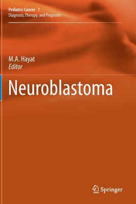 Neuroblastoma - Hayat, M.A. (Editor)