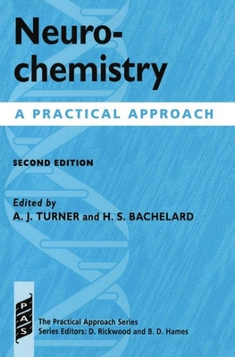 Neurochemistry: A Practical Approach - Turner (Editor), and Bachelard (Editor)