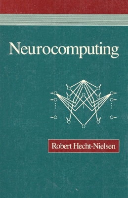 Neurocomputing: The Technology of Non-Algorithmic Information Processing - Hecht-Nielsen, Robert