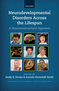 Neurodevelopmental Disorders Across the Lifespan: A neuroconstructivist approach